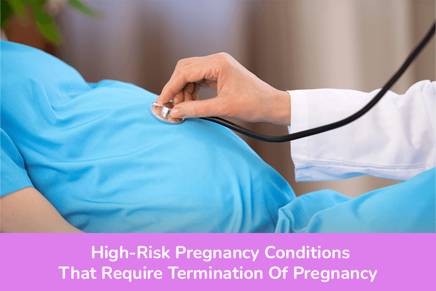 High-Risk Pregnancy Conditions That Require Termination Of Pregnancy