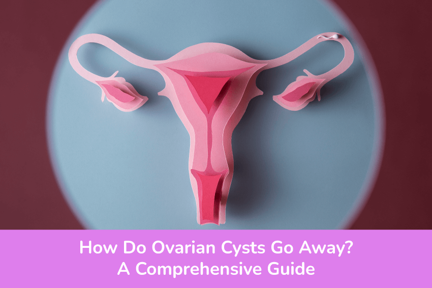 How Do Ovarian Cysts Go Away? A Comprehensive Guide