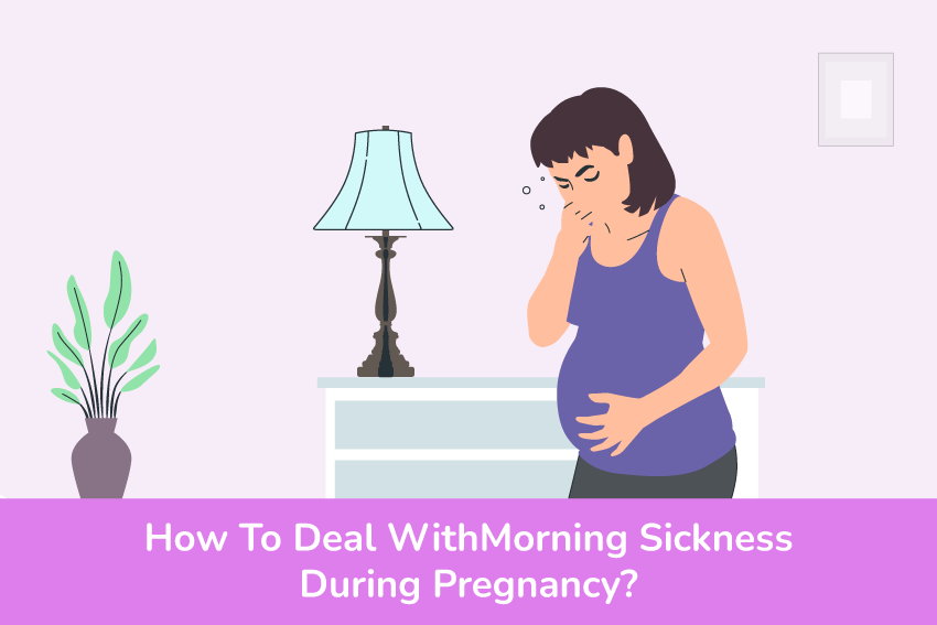 How To Deal With Morning Sickness During Pregnancy?