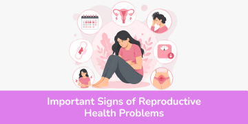 Important Signs of Reproductive Health Problems