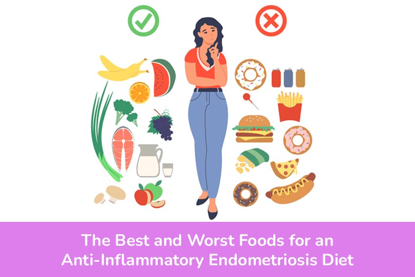 An Anti-Inflammatory Endometriosis Diet: Foods To Eat and Avoid