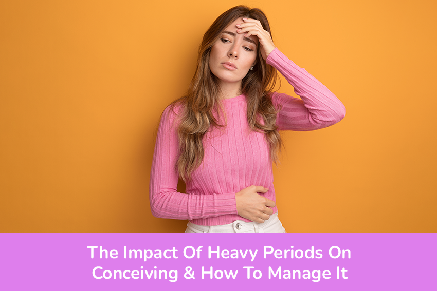  Impact Of Heavy Periods On Conceiving & How To Manage It