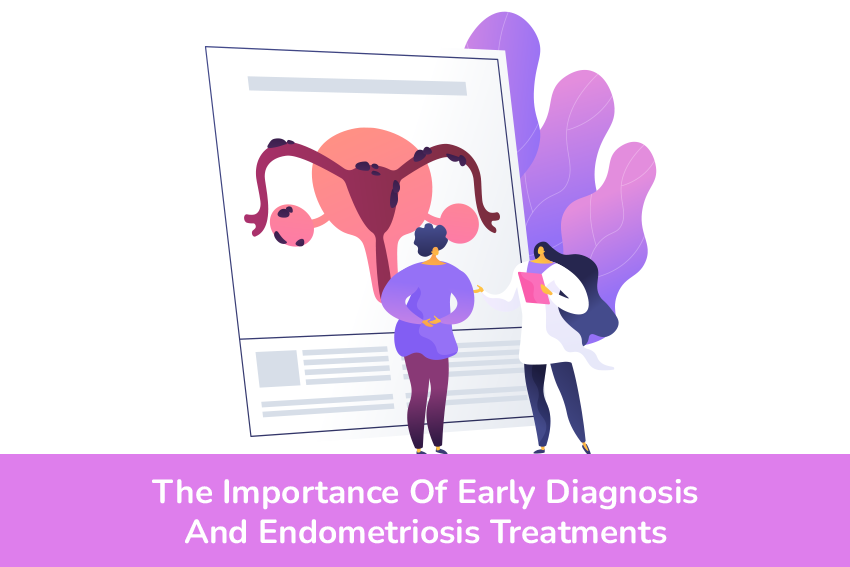 The Importance Of Early Diagnosis And Endometriosis Treatments